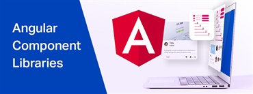 Best 9 Angular Component Libraries Today